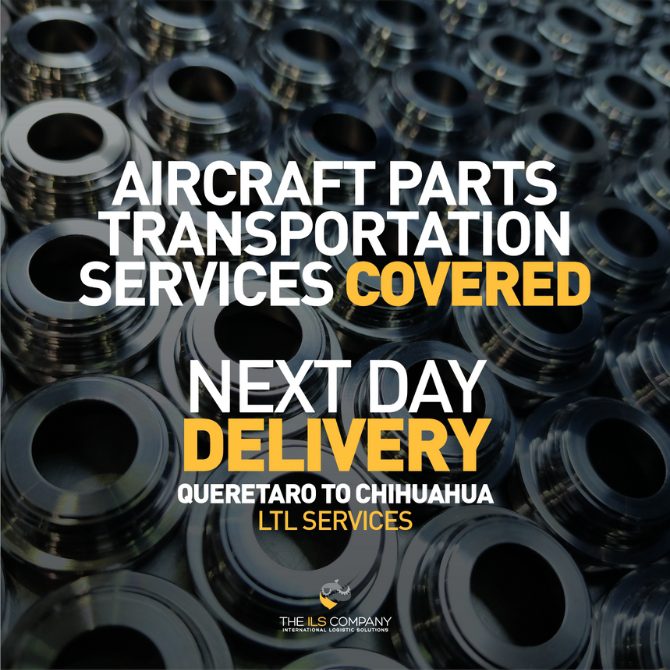 ILS Company provides next-day delivery services for aircraft parts transportation from Querétaro to Chihuahua, focusing on LTL logistics solutions